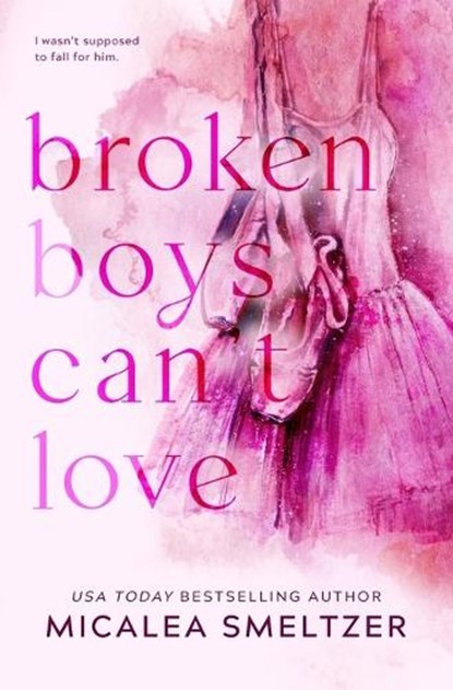 Broken Boys Can't Love - Special Edition, Micalea Smeltzer - Paperback - 9781087892085