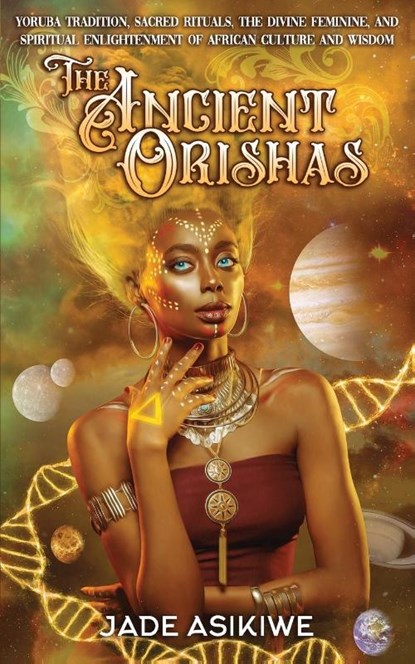 The Ancient Orishas, Jade Asikiwe - Paperback - 9781087896021