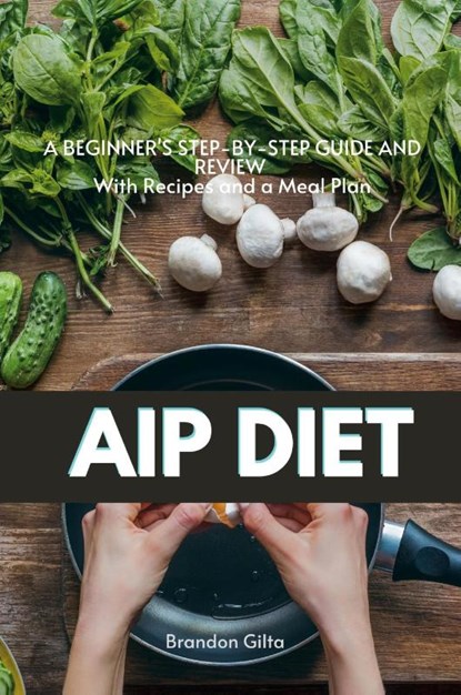 AIP (Autoimmune Protocol) Diet, Brandon Gilta - Paperback - 9781087897615