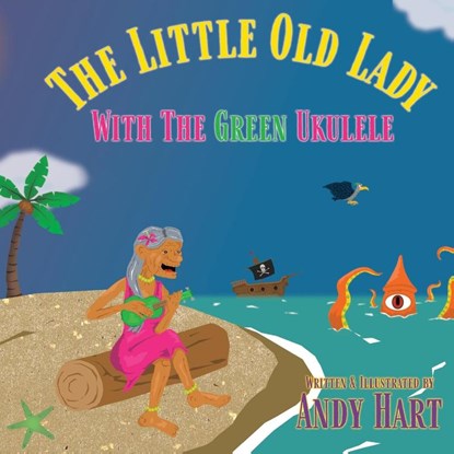 The Little Old Lady With The Green Ukulele, Andy Hart - Paperback - 9781087898582