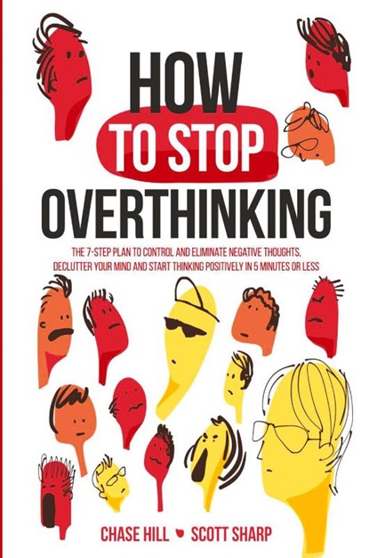 How to Stop Overthinking, Chase Hill ; Scott Sharp - Paperback - 9781087903750