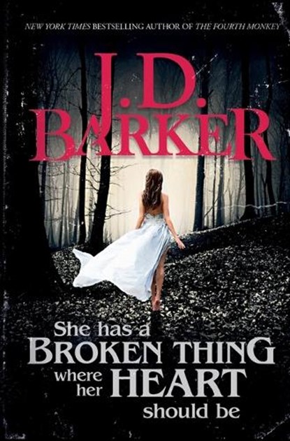 She Has A Broken Thing Where Her Heart Should Be, J D Barker - Paperback - 9781087905952