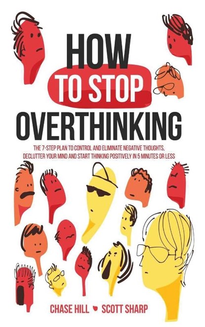 How to Stop Overthinking, Chase Hill ; Scott Sharp - Gebonden - 9781087913148