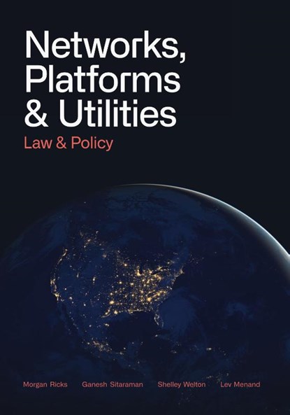 Networks, Platforms, and Utilities, Morgan Ricks ; Ganesh Sitaraman ; Shelley Welton Lev Menand - Paperback - 9781087913179