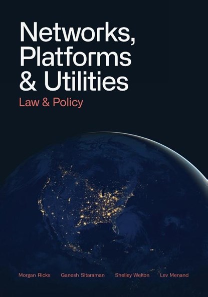 Networks, Platforms, and Utilities, Morgan Ricks ; Ganesh Sitaraman ; Shelley Welton Lev Menand - Paperback - 9781087913179