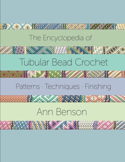 The Encyclopedia of Tubular Bead Crochet, Ann Benson - Paperback - 9781087924908