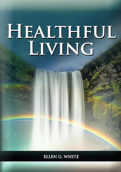 Healthful Living, Ellen G. White - Paperback - 9781087927046