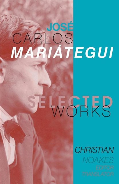 Selected Works of Jose Carlos Mariategui, Christian Noakes - Paperback - 9781087943008