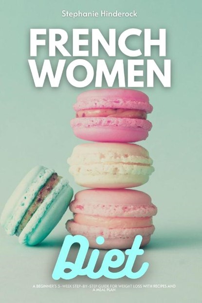French Women Diet, Stephanie Hinderock - Paperback - 9781087943442