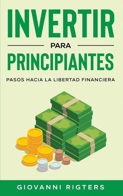 Invertir Para Principiantes, Giovanni Rigters - Paperback - 9781087952550