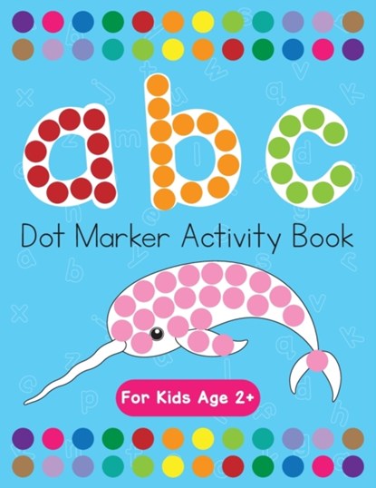 Dot Markers Activity Book! ABC Learning Alphabet Letters ages 3-5, Beth Costanzo - Paperback - 9781087957876