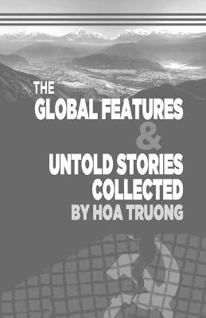The Global Features & Untold Stories Collected, TRUONG,  Hoa Minh - Paperback - 9781087971148