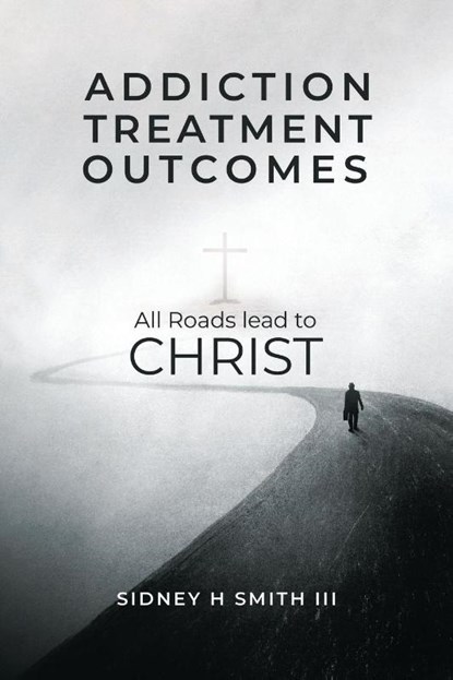 Addiction Treatment Outcomes, Sidney Harrington Smith - Paperback - 9781087979625