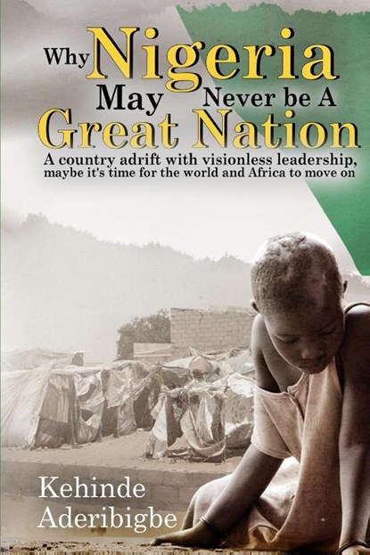 Why Nigeria May Never Be a Great Nation, Kehinde A Aderibigbe - Paperback - 9781087986340