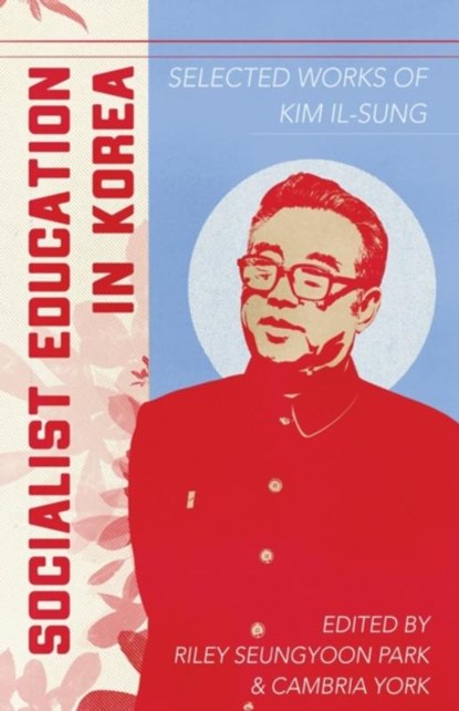 Socialist Education in Korea, Riley Seungyoon Park ; Cambria York - Paperback - 9781088005484