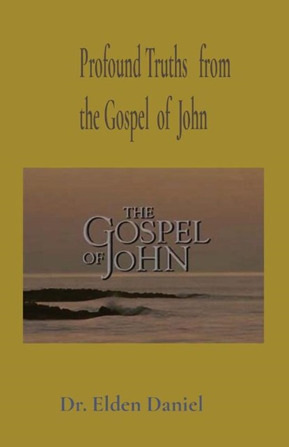 Profound Truths from the Gospel of John, Elden Daniel - Paperback - 9781088006238