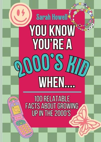 You Know You're A 2000's Kid When... 100 Relatable Facts About Growing Up in the 2000's, Sarah Howell - Paperback - 9781088007082