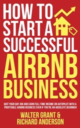 How to Start a Successful Airbnb Business - Walter Grant ; Richard Anderson - 9781088010815