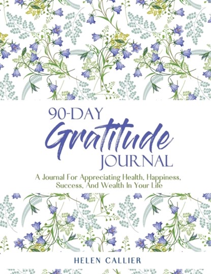 90-Day Gratitude Journal, Helen Callier - Paperback - 9781088013571
