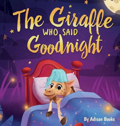 The Giraffe Who Said Goodnight, Adisan Books - Gebonden - 9781088020647