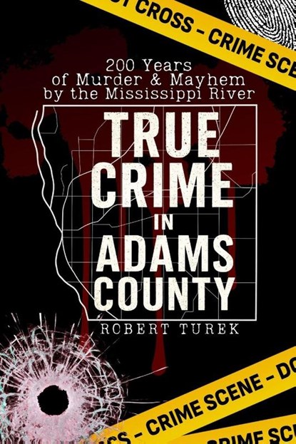 True Crime in Adams County, Robert Turek - Paperback - 9781088023532