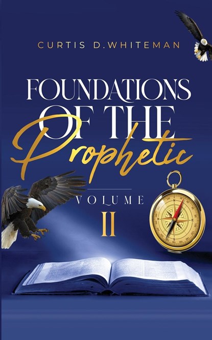 Foundations of the Prophetic Volume. 2, Curtis D Whiteman - Paperback - 9781088025635