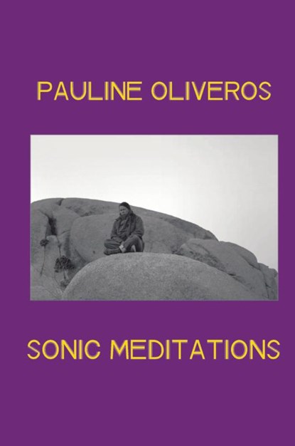 Sonic Meditations, Pauline Oliveros - Paperback - 9781088038536