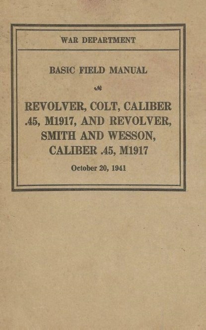 M1917 Revolver Colt & Smith & Wesson Basic Field Manual FM 23-36, History Delivered - Paperback - 9781088051801