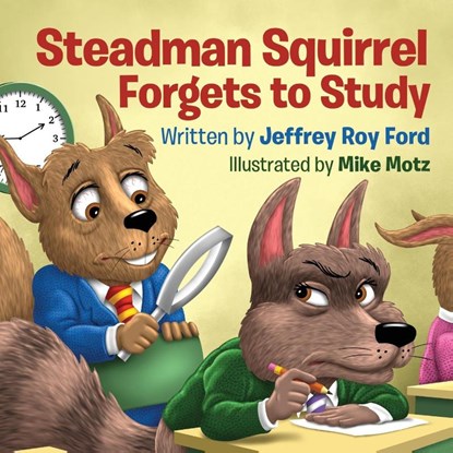 Steadman Squirrel Forgets to Study, Jeffrey Roy Ford - Paperback - 9781088053171