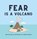 Fear is a Volcano, Lauren Martin - Gebonden - 9781088058572