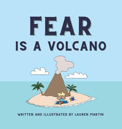 Fear is a Volcano, Lauren Martin - Gebonden - 9781088058572