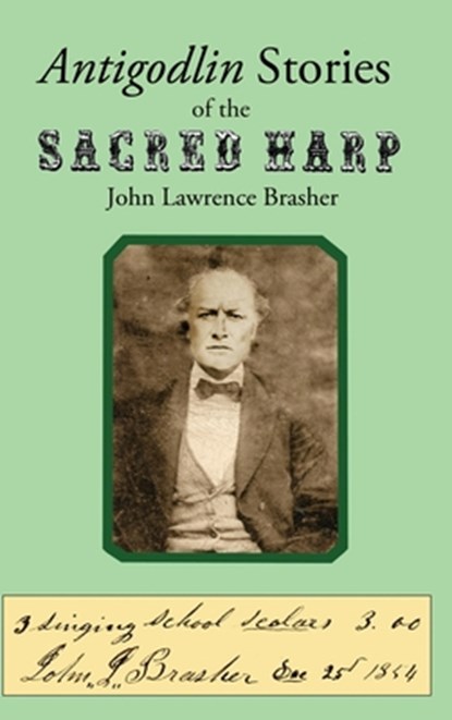 Antigodlin Stories of the Sacred Harp, John Lawrence Brasher - Gebonden - 9781088062609
