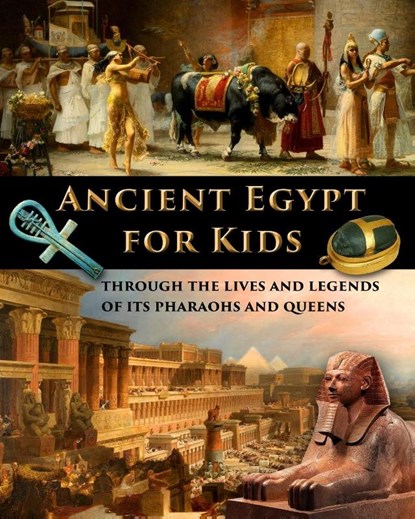 Ancient Egypt for Kids through the Lives and Legends of its Pharaohs and Queens, Catherine Fet - Paperback - 9781088064719