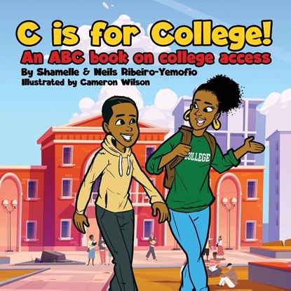 C is for College! An ABC book on College Access, Shamelle Ribeiro-Yemofio ; Neils Ribeiro-Yemofio - Paperback - 9781088069011