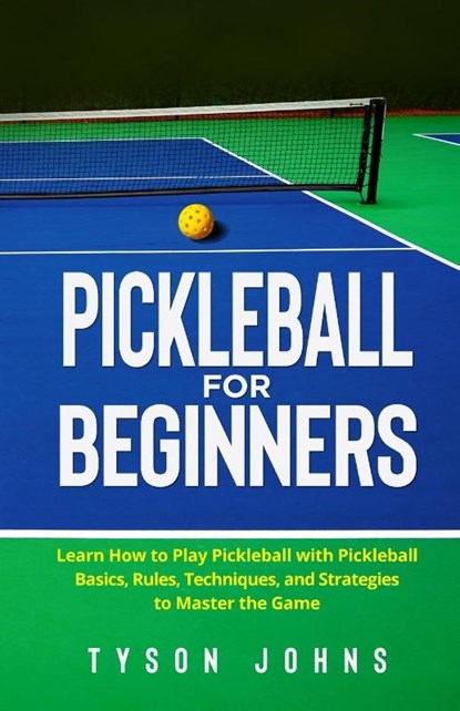 Pickleball for Beginners, Tyson Johns - Paperback - 9781088070307