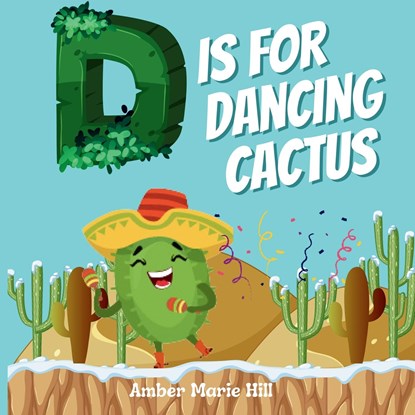 D Is For Dancing Cactus, Amber M Hill - Paperback - 9781088081471