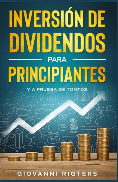 Inversión De Dividendos Para Principiantes Y A Prueba De Tontos, Rigters - Paperback - 9781088082096