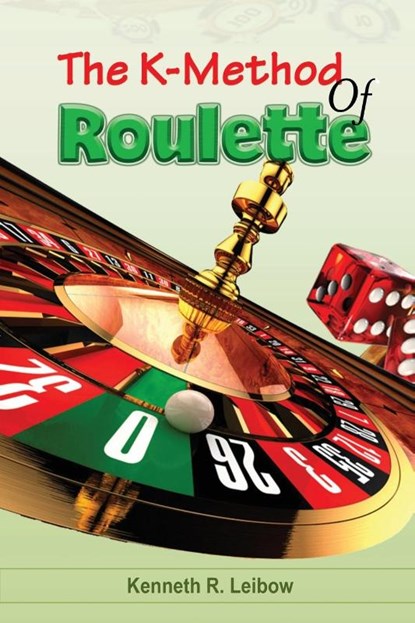 The K-Method of Roulette, Kenneth R. Leibow - Paperback - 9781088082416