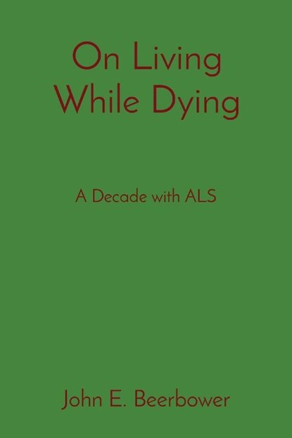 On Living While Dying, John E. Beerbower - Paperback - 9781088085653