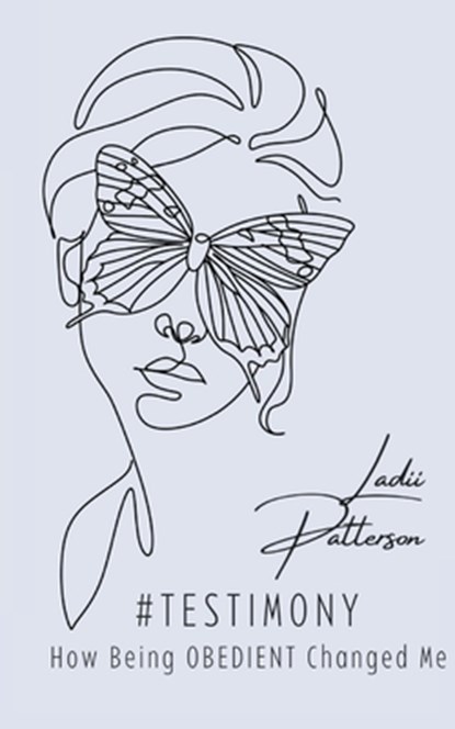 #TESTimony, How Being OBEDIENT Changed Me, Ladii Patterson - Paperback - 9781088086988