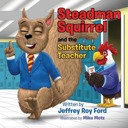 Steadman Squirrel and the Substitute Teacher, Jeffrey Roy Ford - Paperback - 9781088087466