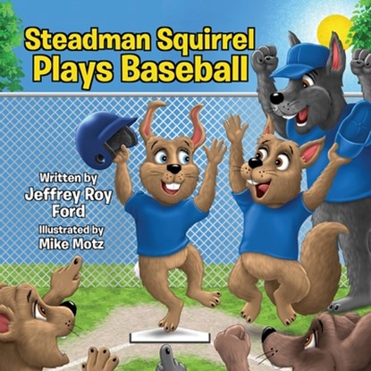 Steadman Squirrel Plays Baseball, Jeffrey Roy Ford - Paperback - 9781088090053