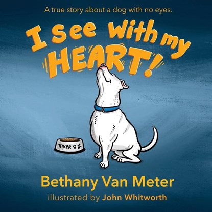 River's Story...I See With My Heart, Bethany van Meter - Paperback - 9781088094600