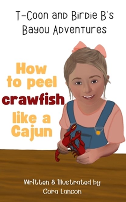 How to peel crawfish like a Cajun, Cora Lancon - Paperback - 9781088097281