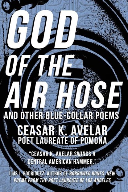 God of the Air Hose and Other Blue-Collar Poems, Ceasar K. Avelar - Paperback - 9781088109892