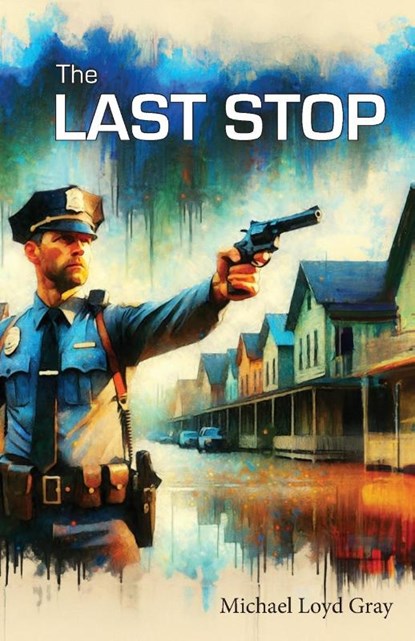 The Last Stop, Michael Loyd Gray - Paperback - 9781088116081