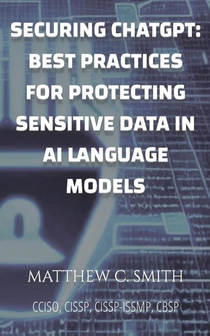 Securing ChatGPT, Matthew C. Smith - Paperback - 9781088117101