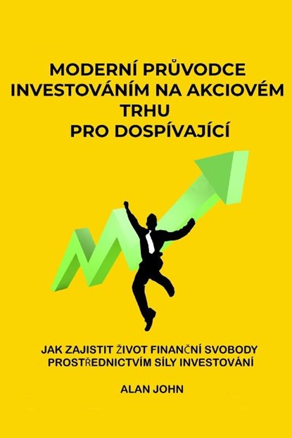 Moderní pr¿vodce investováním na akciovém trhu pro dospívající, Alan John - Paperback - 9781088117446