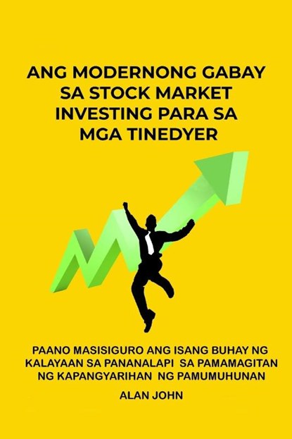 Ang Modernong Gabay sa Stock Market Investing para sa mga Tinedyer, Alan John - Paperback - 9781088117934