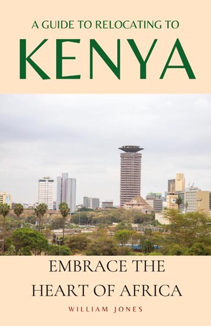 A Guide to Relocating to Kenya, William Jones - Paperback - 9781088122099